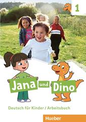 Jana und Dino. Deutsch für Kinder. Arbeitsbuch. Per la Scuola elementare. Vol. 1
