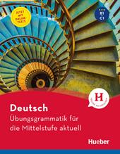 Deutsch. Übungsgrammatik für die Mittelstufe aktuell. Con fascicolo soluzioni. Per le Scuole superiori. Con Contenuto digitale per accesso online