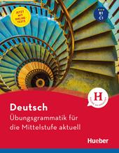 Deutsch. Übungsgrammatik für die Mittelstufe aktuell. Con fascicolo soluzioni. Con Contenuto digitale per accesso on line