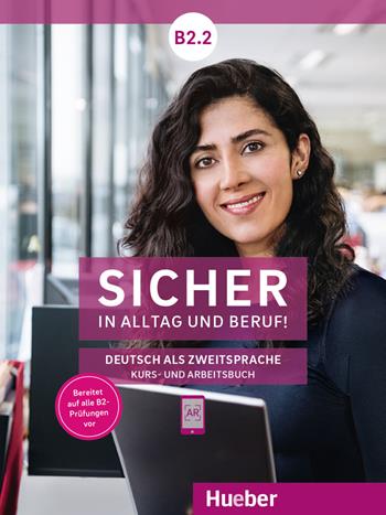 Sicher in Alltag und Beruf! Deutsch als Zweitsprache. B2.2. Kursbuch und Arbeitsbuch. Con espansione online - Susanne Schwalb, Magdalena Matussek, Michaela Perlmann-Balme - Libro Hueber 2021 | Libraccio.it