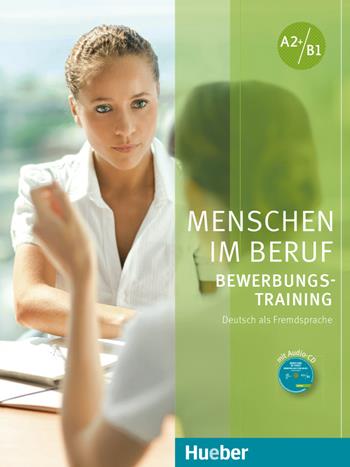 Menschen im Beruf. Bewerbungstraining. Kursbuch. A2+/B1. Con CD-Audio - Corinna Gerhard - Libro Hueber 2018 | Libraccio.it