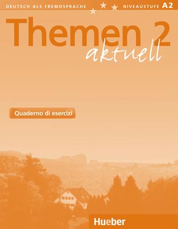 Themen aktuell. Deutsch als Fremdsprache. Arbeitsbuch. Per le Scuole superiori. Vol. 2 - Hartmut Aufderstraße, Mechthild Gerdes, Jutta Müller - Libro Hueber 2018 | Libraccio.it