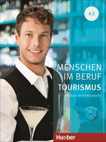 Menschen im Beruf. Tourism. A2. - Frauke Van der Werff, SCHURIG SCHAEFER, A SCHUMANN - Libro Hueber 2018 | Libraccio.it