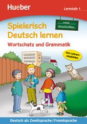 Spielerisch Deutsch lernen. Neue Geschichten. Wortschatz und Grammatik. Lernstufe 1.