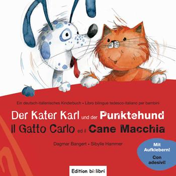 Der Kater Karl und der Punktehund-Il gatto Carlo ed il cane Macchia. Con Adesivi - Dagmar Bangert, Sibylle Hammer - Libro Hueber 2018, Bi:libri | Libraccio.it