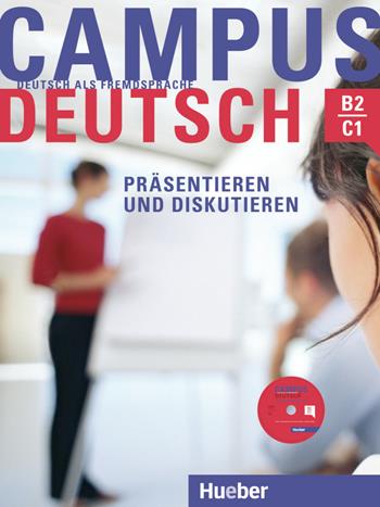 Campus Deutsch. Niveaustufe B2-C1. Präsentieren und Diskutieren. Con CD-ROM - Oliver Bayerlein - Libro Hueber 2018 | Libraccio.it