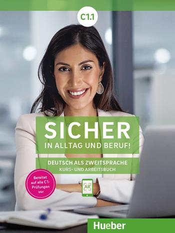 Sicher in Alltag und Beruf! Deutsch als Zweitsprache. C1.1. Kursbuch und Arbeitsbuch. - Susanne Schwalb, Jutta Orth-Chambah - Libro Hueber 2021 | Libraccio.it