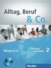 Alltag, Beruf & Co. Kursbuch-Arbeitsbuch. Con CD Audio. Vol. 2