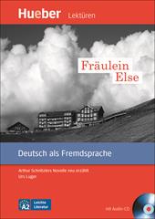 Fräulein Else. Arthur Schnitzlers Novelle neu erzählt Leichte Literatur. Livello A2. Con CD-Audio