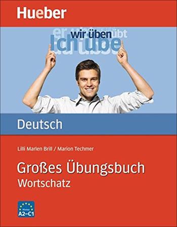 Grosses übungsbuch Deutsch. Wortschatz. - Marion Techmer, Lilli Marlen Brill - Libro Hueber 2018 | Libraccio.it