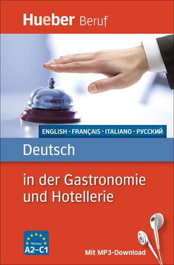 Deutsch in der gastronomie und hotellerie. - KOSTKA VON LIEBINSFELD GERHARD - Libro Hueber 2018 | Libraccio.it