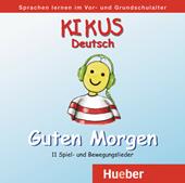 Kikus. Materialien für Kinder. Guten Morgen. CD Audio. Per la Scuola elementare