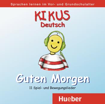 Kikus. Materialien für Kinder. Guten Morgen. CD Audio. - Edgardis Garlin, Stefan Merkle - Libro Hueber 2018 | Libraccio.it