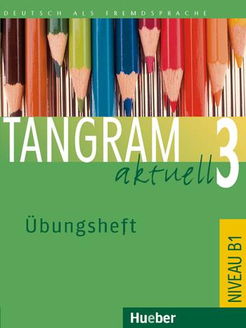 Tangram aktuell. Übungsheft. Vol. 3 - Silke Hilpert - Libro Hueber 2018 | Libraccio.it