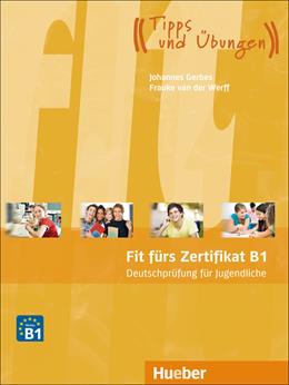 Fit furs zertifikat. B1 fur jugendliche. Con espansione online - Johannes Gerbes, Werf Frauke Van Der - Libro Hueber 2018 | Libraccio.it