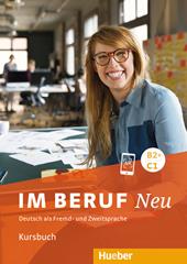 Im Beruf. Neu. Deutsch als Fremd- und Zweitsprache. B2+/C1. Kursbuch. e professionali