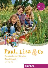 Paul, Lisa & Co. Deutsch für kinder A1.1. Arbeitsbuch. Con espansione online