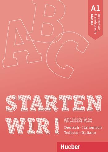 Starten wir! Deutsch als Fremdsprache. A1. Glossar Deutsch-Italienisch, tedesco-italiano. Per le Scuole superiori - Rolf Brüseke - Libro Hueber 2018 | Libraccio.it