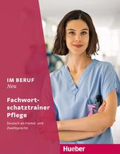 Im Beruf. Neu. Deutsch als Fremd- und Zweitsprache. Fachwortschatztrainer Pflege. e professionali