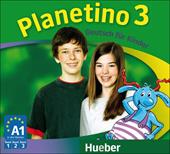 Planetino. Deutsch für Kinder. Audio-CDs zum Kursbuch. Per la Scuola elementare. Vol. 3: A1.3.