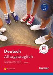 Alltagstauglich Deutsch. Frasi utili per tutti i giorni. Con File audio per il download