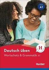 Wortschatz & Grammatik. A1.