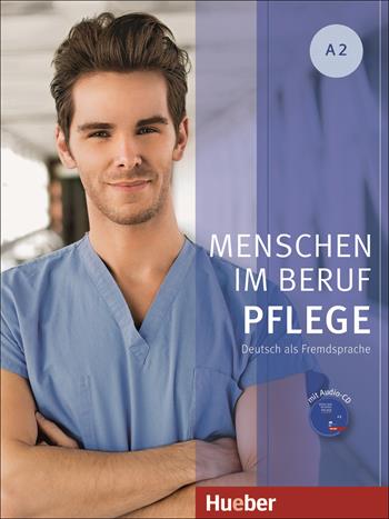 Menschen im beruf. Pflege. A2. Kursbuch. Tedesco nell'ambito dell'assistenza sanitaria. Per gli Ist. professionali. Con CD Audio. - Valeska Hagner - Libro Hueber 2018 | Libraccio.it