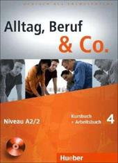 Alltag, Beruf & co. Kursbuch-Arbeitsbuch. Con CD Audio. Vol. 4