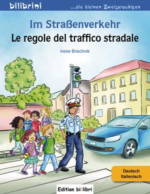 Im Straßenverkehr-Le regole del traffico stradale - Irene Brischnik - Libro Hueber 2019, Bilibrini. Die kleinen Zweisprachigen | Libraccio.it
