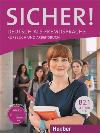 Sicher! Deutsch als Fremdsprache. B2.1. Kursbuch und Arbeitsbuch. Per le Scuole superiori. Con CD-ROM - Michaela Perlmann-Balme, Susanne Schwalb, Jutta Orth-Chambah - Libro Hueber 2018 | Libraccio.it