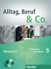 Alltag, Beruf & co. Kursbuch-Arbeitsbuch. Con CD Audio. Vol. 5