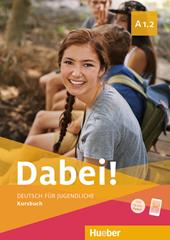 Dabei! Deutsch für Jugendliche. A1.2. Kursbuch. Per il biennio delle Scuole superiori. Con e-book. Con espansione online