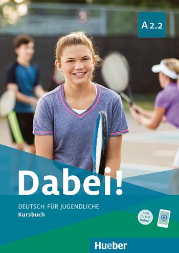 Dabei! Deutsch für Jugendliche. A2.2. Kursbuch. Per il biennio delle Scuole superiori. - Gabriele Kopp, Josef Alberti, Siegfried Büttner - Libro Hueber 2021 | Libraccio.it