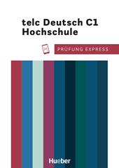 Prüfung Expres. Telc Deutsch C1 Hochschule. Übungsbuch. Con File audio per il download