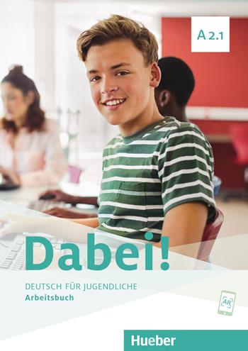 Dabei! Deutsch für Jugendliche. A2.1. Arbeitsbuch. Per il biennio delle Scuole superiori. - Gabriele Kopp, Josef Alberti, Siegfried Büttner - Libro Hueber 2021 | Libraccio.it