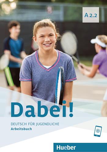 Dabei! Deutsch für Jugendliche. A2.2. Arbeitsbuch. Per il biennio delle Scuole superiori. - Gabriele Kopp, Josef Alberti, Siegfried Büttner - Libro Hueber 2021 | Libraccio.it