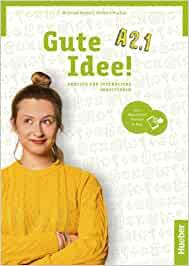 Gute Idee! Deutsch für Jugendliche. A2.1. Arbeitsbuch. - Wilfried Krenn, Herbert Puchta - Libro Hueber 2023 | Libraccio.it