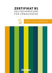 Prüfung Express. Goethe-Zertifikat B2. Deutschprüfung für Erwachsene. Con File audio per il download