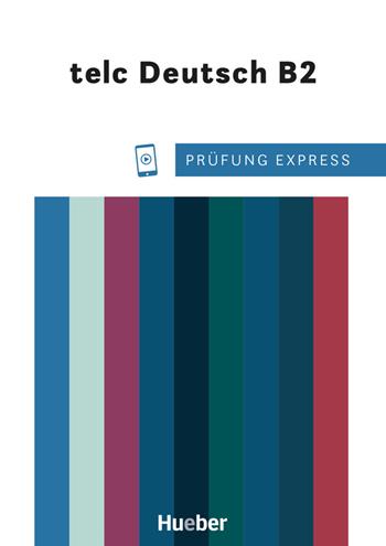 Prüfung Express. telc Deutsch B2. Deutschprüfung für Erwachsene. Übungsbuch. Con File audio per il download  - Libro Hueber 2021 | Libraccio.it