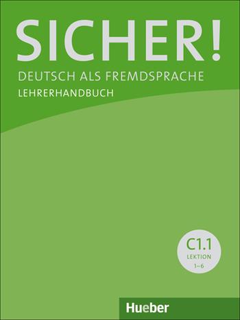 Sicher! Deutsch als Fremdsprache. C1.1. Lehrerhandbuch. - Michaela Perlmann-Balme, Susanne Schwalb, Jutta Orth-Chambah - Libro Hueber 2018 | Libraccio.it