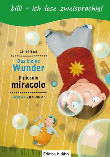 Das kleine Wunder. Ediz. tedesca e italiana - Lena Hesse - Libro Hueber 2018, Billi. Ich lese zweisprachig! | Libraccio.it
