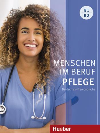 Menschen im Beruf. B1/B2. Tedesco nell'ambito dell'assistenza sanitaria. Kursbuch. Per gli Ist. professionali. - Valeska Hagner - Libro Hueber 2022 | Libraccio.it