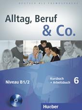 Alltag, beruf & co. Kursbuch-Arbeitsbuch. e professionali. Con CD Audio