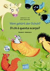 Wem gehört der Schuh?-Di chi è questa scarpa? Deutsch-Italienisch. Per la Scuola materna. Con CD-Audio