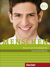 Menschen. Deutsch als Fremdsprache. Menschen. A1.2. Lehrerhandbuch.