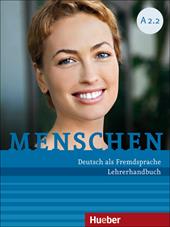 Menschen. Deutsch als Fremdsprache. A2.2. Lehrerhandbuch.