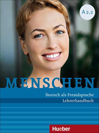 Menschen. Deutsch als Fremdsprache. A2.2. Lehrerhandbuch. - Sandra Evans, Sabine Glas-Peters, Angela Pude - Libro Hueber 2018 | Libraccio.it