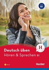 Deutsch üben. Hören & Sprechen. Niveaustufe B1. Con CD-Audio