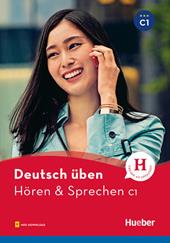 Deutsch üben. Hören & Sprechen. Niveaustufe C1. Con File audio per il download