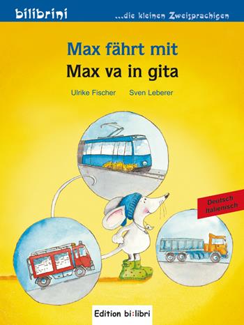 Max fährt mit-Max va in gita - Ulrike Fischer, Sigrid Leberer - Libro Hueber 2018, Bilibrini. Die kleinen Zweisprachigen | Libraccio.it